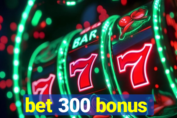 bet 300 bonus